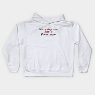 not a stepmom but a bonu mom Kids Hoodie